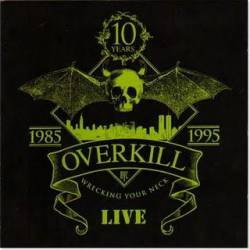 Overkill (USA) : Wrecking Your Neck - Live